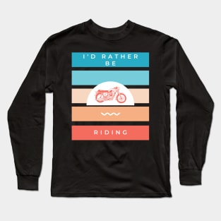 I'd rather be riding vintage motorcycle design for bikers Long Sleeve T-Shirt